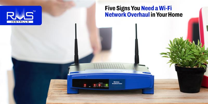 Five Signs You Need a Wi-Fi Network Overhaul in Your Home
