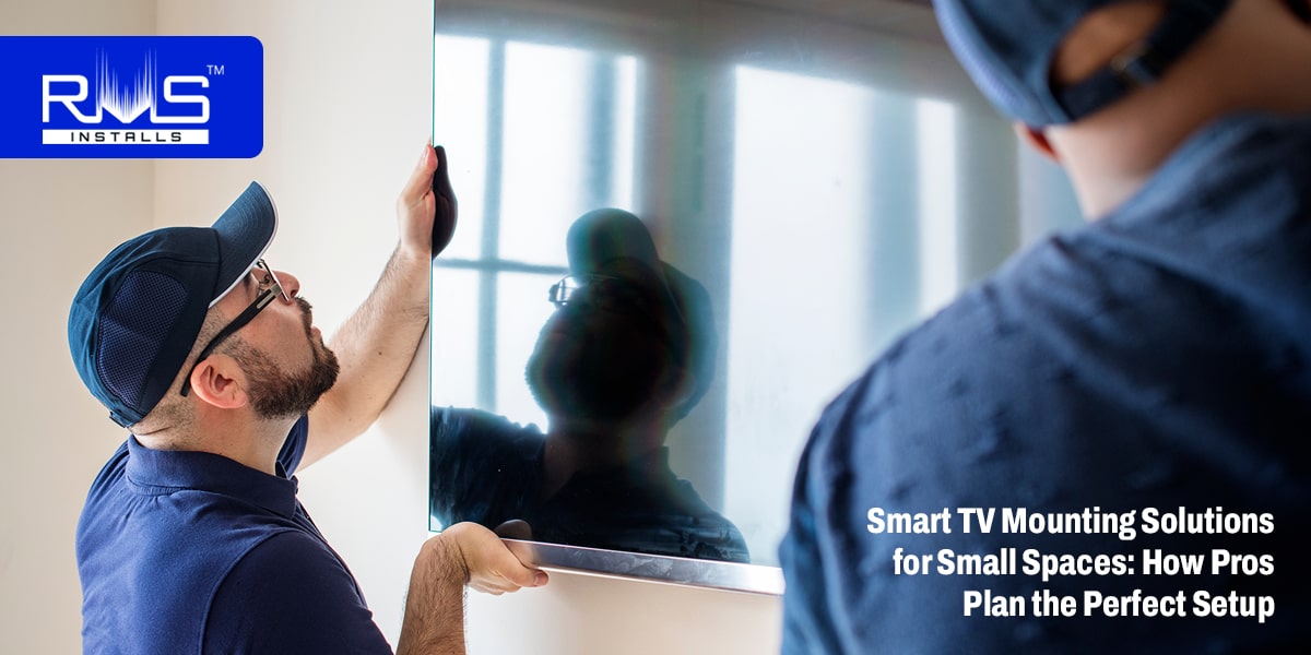 Smart TV Mounting Solutions for Small Spaces: How Pros Plan the Perfect Setup