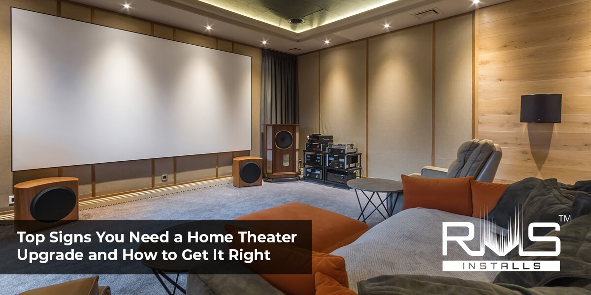 Top Signs You Need a Home Theater Upgrade and How to Get It Right